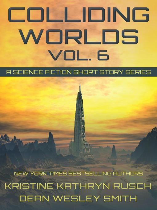 Title details for Colliding Worlds Volume 6 by Kristine Kathryn Rusch - Available